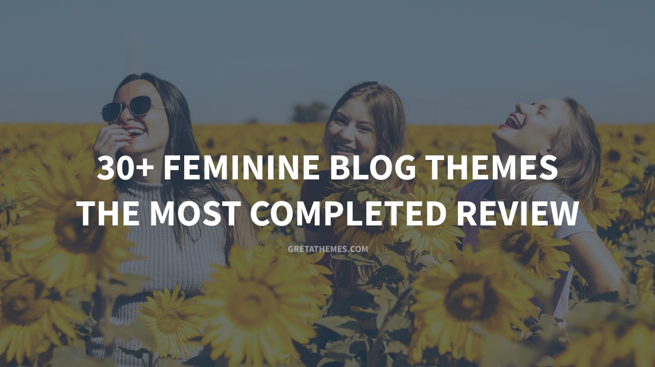 30+ Feminine Blog Themes - The Most Completed Review