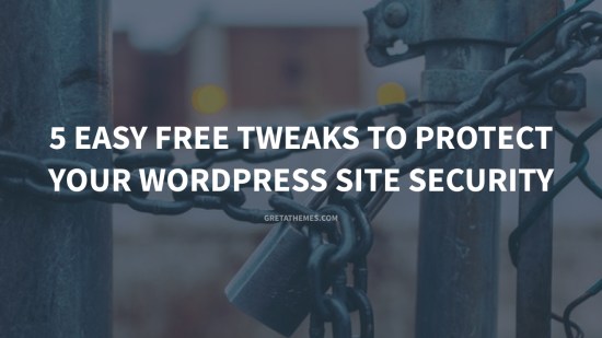 5 Easy Free Tweaks to Protect your WordPress Site Security