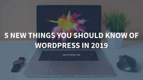 5 New Things You should know of WordPress in 2019