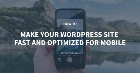 How To Make Your WordPress Site Fast And Optimized For Mobile