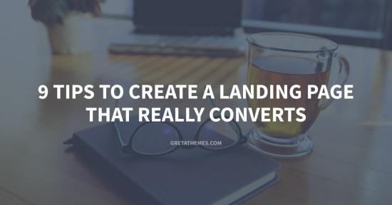 9 Tips to Create a Landing Page That Really Converts
